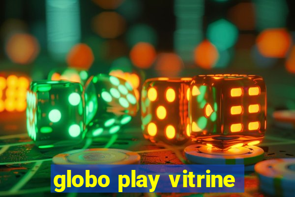 globo play vitrine